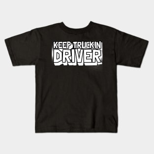 Keep Truckin Driver Kids T-Shirt